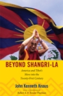 Beyond Shangri-La : America and Tibet's Move into the Twenty-First Century - Book