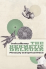 The Hermetic Deleuze : Philosophy and Spiritual Ordeal - Book