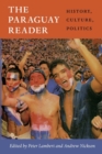 The Paraguay Reader : History, Culture, Politics - Book