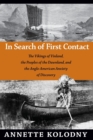 In Search of First Contact : The Vikings of Vinland, the Peoples of the Dawnland, and the Anglo-American Anxiety of Discovery - Book