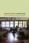 Improvising Medicine : An African Oncology Ward in an Emerging Cancer Epidemic - Book