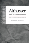 Althusser and His Contemporaries : Philosophy's Perpetual War - Book