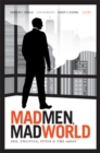 Mad Men, Mad World : Sex, Politics, Style, and the 1960s - Book