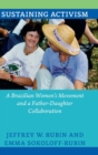 Sustaining Activism : A Brazilian Women's Movement and a Father-daughter Collaboration - Book