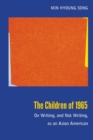 The Children of 1965 : On Writing, and Not Writing, as an Asian American - Book