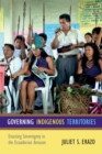 Governing Indigenous Territories : Enacting Sovereignty in the Ecuadorian Amazon - Book