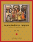 Mimesis Across Empires : Artworks and Networks in India, 1765-1860 - Book