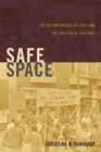 Safe Space : Gay Neighborhood History and the Politics of Violence - Book