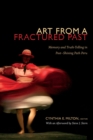 Art from a Fractured Past : Memory and Truth-Telling in Post-Shining Path Peru - Book