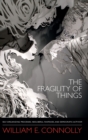 The Fragility of Things : Self-Organizing Processes, Neoliberal Fantasies, and Democratic Activism - Book