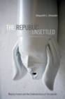 The Republic Unsettled : Muslim French and the Contradictions of Secularism - Book