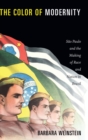 The Color of Modernity : Sao Paulo and the Making of Race and Nation in Brazil - Book
