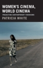 Women's Cinema, World Cinema : Projecting Contemporary Feminisms - Book