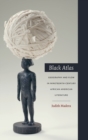 Black Atlas : Geography and Flow in Nineteenth-Century African American Literature - Book
