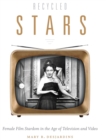 Recycled Stars : Female Film Stardom in the Age of Television and Video - Book