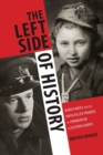 The Left Side of History : World War II and the Unfulfilled Promise of Communism in Eastern Europe - Book