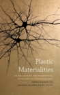 Plastic Materialities : Politics, Legality, and Metamorphosis in the Work of Catherine Malabou - Book