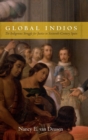 Global Indios : The Indigenous Struggle for Justice in Sixteenth-Century Spain - Book