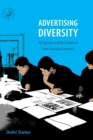 Advertising Diversity : Ad Agencies and the Creation of Asian American Consumers - Book