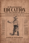 A Sentimental Education for the Working Man : The Mexico City Penny Press, 1900-1910 - Book