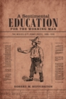 A Sentimental Education for the Working Man : The Mexico City Penny Press, 1900-1910 - Book