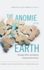 The Anomie of the Earth : Philosophy, Politics, and Autonomy in Europe and the Americas - Book