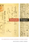 Intimate Empire : Collaboration and Colonial Modernity in Korea and Japan - Book