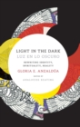 Light in the Dark/Luz en lo Oscuro : Rewriting Identity, Spirituality, Reality - Book