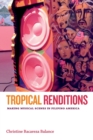 Tropical Renditions : Making Musical Scenes in Filipino America - Book