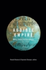 Audible Empire : Music, Global Politics, Critique - Book