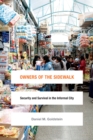 Owners of the Sidewalk : Security and Survival in the Informal City - Book