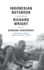 Indonesian Notebook : A Sourcebook on Richard Wright and the Bandung Conference - Book