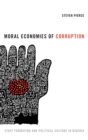Moral Economies of Corruption : State Formation and Political Culture in Nigeria - Book