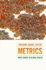 Metrics : What Counts in Global Health - Book