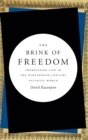 The Brink of Freedom : Improvising Life in the Nineteenth-Century Atlantic World - Book