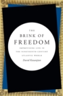 The Brink of Freedom : Improvising Life in the Nineteenth-Century Atlantic World - Book