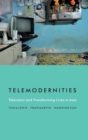 Telemodernities : Television and Transforming Lives in Asia - Book