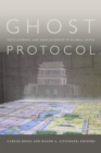 Ghost Protocol : Development and Displacement in Global China - Book