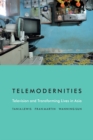 Telemodernities : Television and Transforming Lives in Asia - Book
