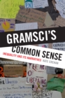 Gramsci's Common Sense : Inequality and Its Narratives - Book