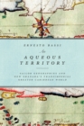 An Aqueous Territory : Sailor Geographies and New Granada's Transimperial Greater Caribbean World - Book