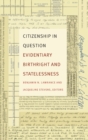 Citizenship in Question : Evidentiary Birthright and Statelessness - Book