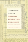 Citizenship in Question : Evidentiary Birthright and Statelessness - Book