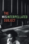 The Misinterpellated Subject - Book
