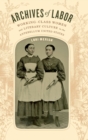 Archives of Labor : Working-Class Women and Literary Culture in the Antebellum United States - Book