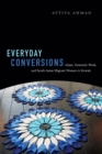 Everyday Conversions : Islam, Domestic Work, and South Asian Migrant Women in Kuwait - Book