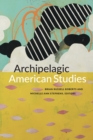 Archipelagic American Studies - Book