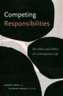 Competing Responsibilities : The Ethics and Politics of Contemporary Life - Book