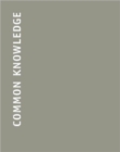 Common Knowledge (Inaugural issue marking return t o publication) - Book