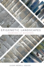 Epigenetic Landscapes : Drawings as Metaphor - Book